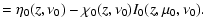 $\displaystyle =\eta_{0}(z,\nu_{0})-\chi_{0}(z,\nu_{0})I_{0}(z,\mu_{0},\nu_{0}).$
