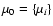 $\mu_{0}=\left\{\mu_{i}\right\}$