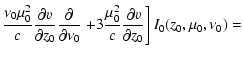 $\displaystyle \frac{\nu_{0} \mu_{0}^{2} }{c} \frac{\partial v}{\partial z_{0}}
...
...{2}}{c} \frac{\partial v}{\partial z_{0}} \right]
I_{0}(z_{0},\mu_{0},\nu_{0})=$