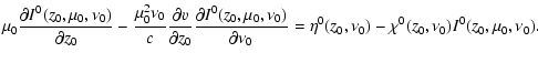 $\displaystyle \mu_{0}\frac{\partial I^{0}(z_{0},\mu_{0},\nu_{0})}{\partial z_{0...
...=
\eta^{0}(z_{0},\nu_{0})-\chi^{0}(z_{0},\nu_{0})
I^{0}(z_{0},\mu_{0},\nu_{0}).$