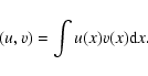 \begin{displaymath}(u,v)=\int u(x) v(x) {\rm d}x.
\end{displaymath}