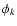 $\phi_{k}$