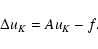 \begin{displaymath}\Delta u_{K}= Au_{K}-f .
\end{displaymath}