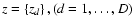 $z=\left\{z_{d}\right\}, (d=1,\dots,D)$