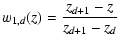 $\displaystyle w_{1,d}(z)=\frac{z_{d+1}-z}{z_{d+1}-z_{d}}$