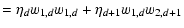 $\displaystyle =\eta_{d}w_{1,d}w_{1,d}+\eta_{d+1}w_{1,d}w_{2,d+1}$