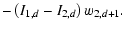 $\displaystyle -\left(I_{1,d}-I_{2,d}\right)w_{2,d+1}.$