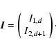 \begin{displaymath}\vec{I}=
\left(\begin{array}{c}
I_{1,d}\\ I_{2,d+1}
\end{array}\right)\cdot
\end{displaymath}