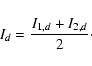 \begin{displaymath}I_{d}=\frac{I_{1,d}+I_{2,d}}{2}\cdot
\end{displaymath}