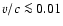 $v/c
\la 0.01$