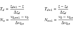 \begin{displaymath}\begin{array}{ll}
T_{d}=\displaystyle\frac{z_{d+1}-z}{\Delta ...
...style\frac{\nu_{0}-\nu_{0,n}}{\Delta \nu_{0,n}}
\end{array}
\end{displaymath}