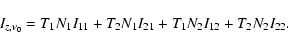 \begin{displaymath}I_{z,\nu_{0}}=T_{1}N_{1}I_{11}+T_{2}N_{1}I_{21}+
T_{1}N_{2}I_{12}+T_{2}N_{2}I_{22}.
\end{displaymath}