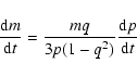 \begin{displaymath}%
\frac{{\rm d}m}{{\rm d}t}=\frac{mq}{3p(1-q^{2})}\frac{{\rm d}p}{{\rm d}t}
\end{displaymath}