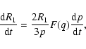 \begin{displaymath}%
\frac{{\rm d}R_{1}}{{\rm d}t}=\frac{2R_{1}}{3p}F(q)\frac{{\rm d}p}{{\rm d}t},
\end{displaymath}