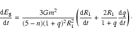 \begin{displaymath}%
\frac{{\rm d}E_{\rm g}}{{\rm d}t}=\frac{3Gm^{2}}{(5-n)(1+q)...
... d}t}+
\frac{2R_{1}}{1+q}\frac{{\rm d}q}{{\rm d}t}\right)\cdot
\end{displaymath}