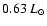 $0.63~L_{\odot}$