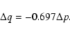 \begin{displaymath}%
\Delta{q}=-0.697\Delta{p}.
\end{displaymath}