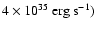$4\times 10^{35}~{\rm erg}
~ {\rm s}^{-1})$