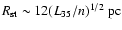$R_{\rm st} \sim 12 (L_{35}/n)^{1/2} ~ {\rm pc}$