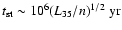 $t_{\rm st} \sim 10^6 (L_{35}/n)^{1/2} ~ {\rm yr}$