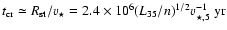 $t_{\rm cr}
\simeq R_{\rm st}/v_{\star} = 2.4\times 10^6 (L_{35}/n)^{1/2}
v_{{\star},5} ^{-1} ~{\rm yr}$