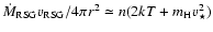 $\dot{M} _{\rm RSG} v_{\rm RSG} /4\pi r^2 \simeq
n(2kT + m_{\rm H} v_{\star} ^2)$