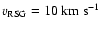 $v_{\rm RSG} = 10 ~ {\rm km} ~ {\rm s}^{-1}$