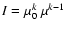 $I=\mu_0^k~\mu^{k-1}$