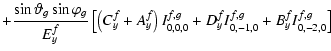 $\displaystyle + \frac{\sin\vartheta_g \sin\varphi_g}{E_y^f}
\left[
\left(C_y^f+...
...ight) I_{0,0,0}^{f,g}
+ D_y^f I_{0,-1,0}^{f,g}
+ B_y^f I_{0,-2,0}^{f,g}
\right]$