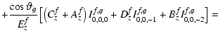 $\displaystyle + \frac{\cos\vartheta_g}{E_z^f}
\left[
\left(C_z^f+A_z^f\right) I_{0,0,0}^{f,g}
+ D_z^f I_{0,0,-1}^{f,g}
+ B_z^f I_{0,0,-2}^{f,g}
\right]=$