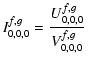 $\displaystyle I^{f,g}_{0,0,0} = \frac{U^{f,g}_{0,0,0}} {V^{f,g}_{0,0,0}}$