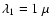 $\lambda_1=1~\mu$