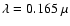 $\lambda=0.165~\mu$