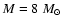$M=8~M_\odot$