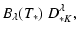 $\displaystyle B_\lambda(T_*)
\ D_{*K}^\lambda,$