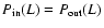 $P_{\rm in}(L)=P_{\rm out}(L)$