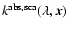 $k^{\rm abs,sca}(\lambda,\vec x)$