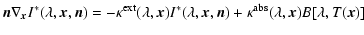 $\displaystyle \vec n \nabla_{\vec x}
I^*(\lambda,\vec x,\vec n)
= - \kappa^{\rm...
...(\lambda,\vec x,\vec n)
+ \kappa^{\rm abs}(\lambda,\vec x)
B[\lambda,T(\vec x)]$