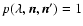 $p(\lambda,\vec n,\vec n')=1$