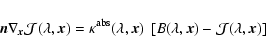 \begin{displaymath}\vec n \nabla_{\vec x}
{\cal J}(\lambda,\vec x)
= \kappa^{\r...
...c x)\
\left[B(\lambda,\vec x)-{\cal J}(\lambda,\vec x)\right]
\end{displaymath}