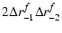 $\displaystyle 2\Delta r^f_{-1}
\Delta r^f_{-2}$