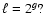 $ \ell=2^g?$