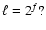 $ \ell=2^f?$