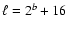 $ \ell=2^b+ 16$