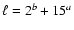 $ \ell=2^b+ 15^a$