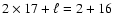 $ 2\times 17+\ell=2+16$