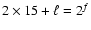$ 2\times 15+ \ell=2^f$