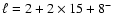 $ \ell=2+2\times
15+8^-$