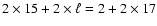 $ 2 \times
15+2\times \ell=2+
2\times 17$