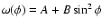 $\omega(\phi) = A + B \sin^2 \phi$
